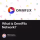 What is OmniFlix Network?