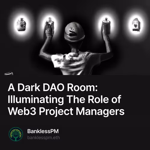 A Dark DAO Room: Illuminating The Role of Web3 Project Managers 3/500