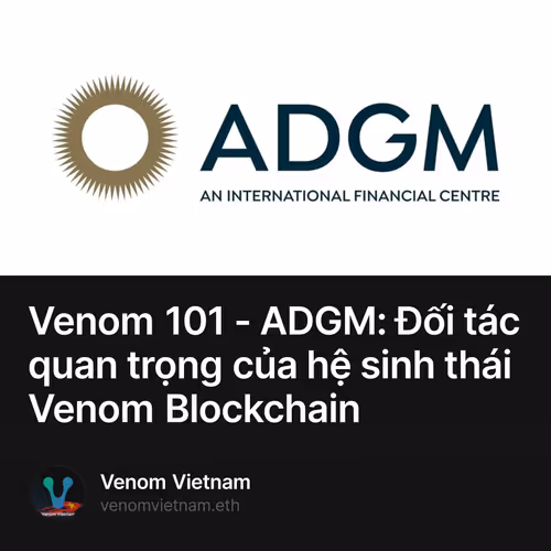Venom 101 - ADGM: Đối tác quan trọng của hệ sinh thái Venom Blockchain 3