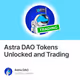 Astra DAO Tokens Unlocked and Trading