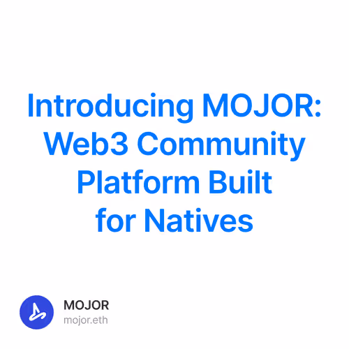 Introducing MOJOR Web3 Community Platform Built for Natives