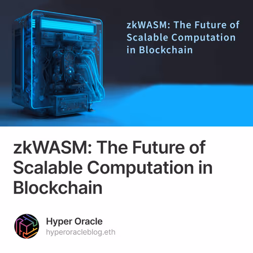 zkWASM: The Future of Scalable Computation in Blockchain 15/500