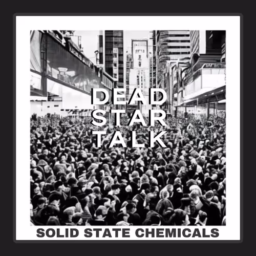 DEAD STAR TALK 'Soild State Chemicals' - Free #30