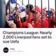 Champions League Nearly 2000 Liverpool fans set to sue Uefa