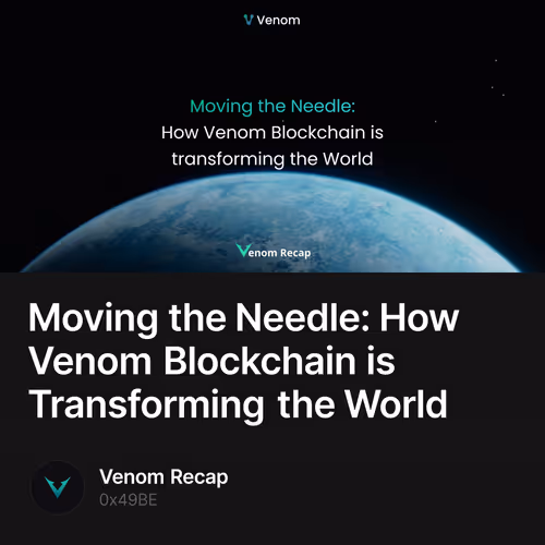 Moving the Needle: How Venom Blockchain is Transforming the World 18/1000