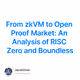 From zkVM to Open Proof Market: An Analysis of RISC Zero and Boundless