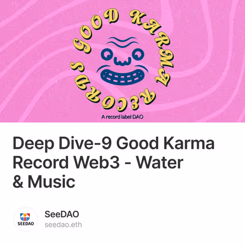 Deep Dive-9 Good Karma Record  Web3  - Water & Music