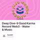 Deep Dive-9 Good Karma Record  Web3  - Water & Music