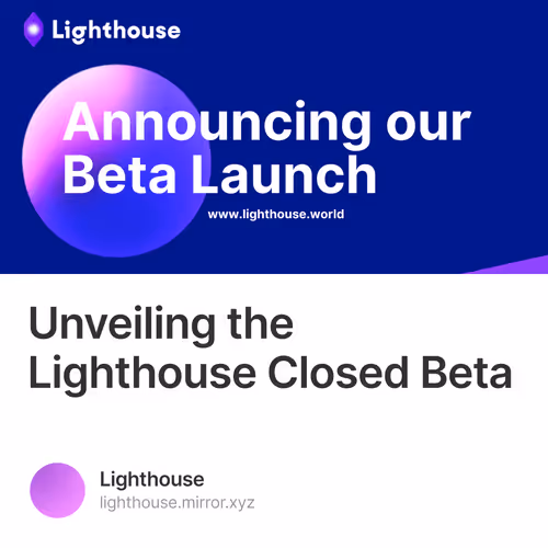 Unveiling the Lighthouse Closed Beta
