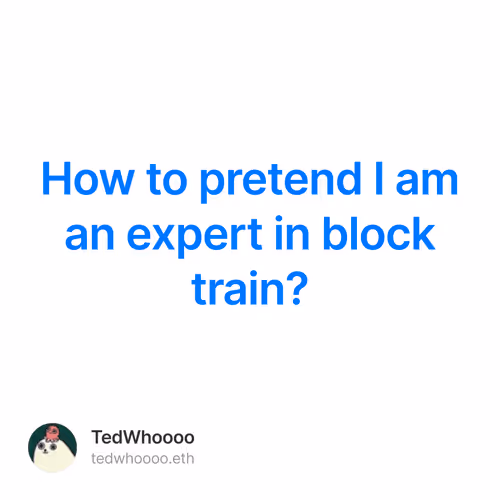 How to pretend I am an expert in block train? 3/100