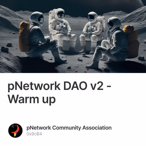 pNetwork DAO v2 - Warm up 6/500