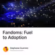 Fandoms: Fuel to Adoption