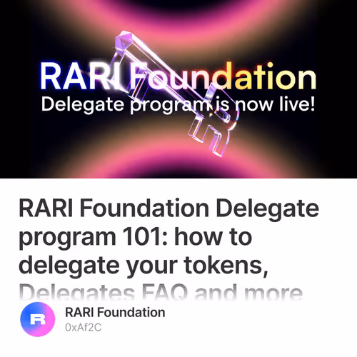 RARI Foundation Delegate program 101: how to delegate your tokens, Delegates FAQ and more 1/500