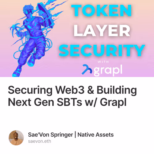 Securing Web3 & Building Next Gen SBTs w/ Grapl