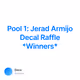 Pool 1: Jerad Armijo Decal Raffle *Winners*