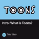 Intro What is Toons