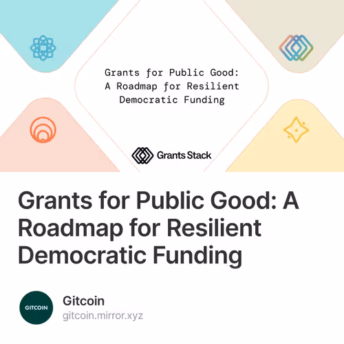 Grants for Public Good: A Roadmap for Resilient Democratic Funding 15