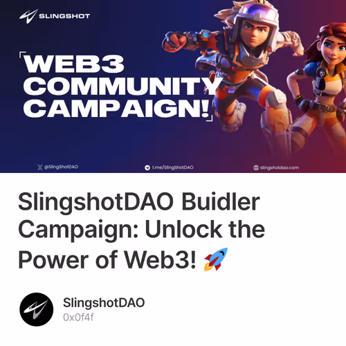 SlingshotDAO Buidler Campaign: Unlock the Power of Web3! 🚀 62/500