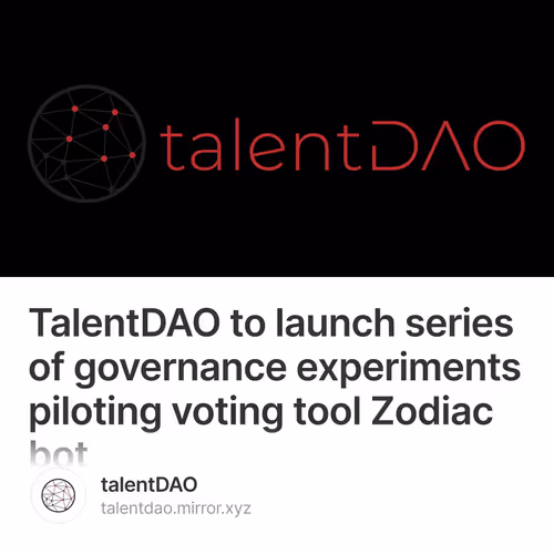 TalentDAO to launch series of governance experiments piloting voting tool Zodiac bot 52/500