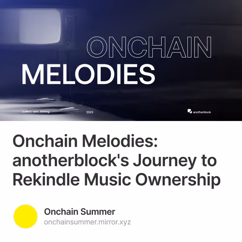Onchain Melodies: anotherblock's Journey to Rekindle Music Ownership 520