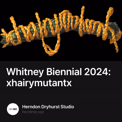 Whitney Biennial 2024: xhairymutantx 3