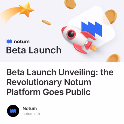 Beta Launch Unveiling: the Revolutionary Notum Platform Goes Public 8/300