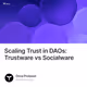Scaling Trust in DAOs Trustware vs Socialware