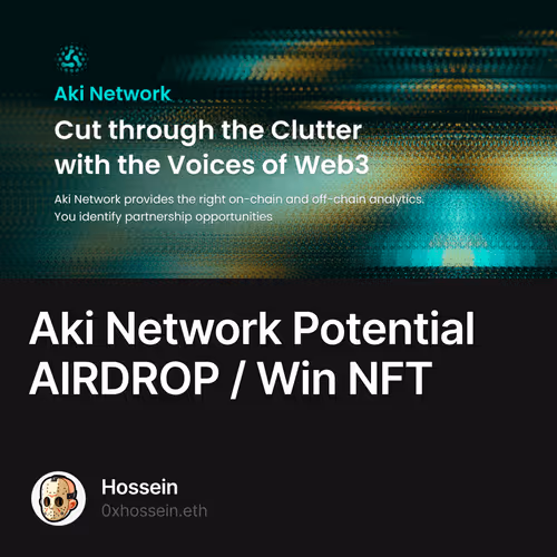  Aki Network Potential AIRDROP  Win NFT