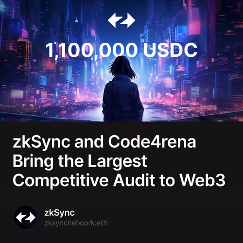 zkSync and Code4rena Bring the Largest Competitive Audit to Web3 1/150