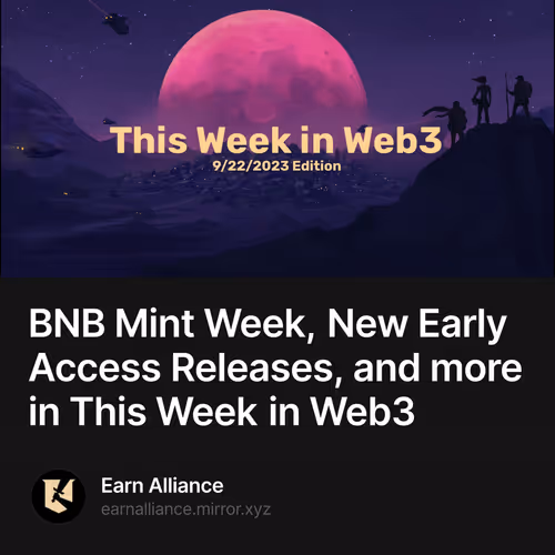 BNB Mint Week, New Early Access Releases, and more in This Week in Web3 2