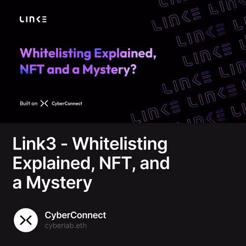 Link3 - Whitelisting Explained, NFT, and a Mystery 6/500