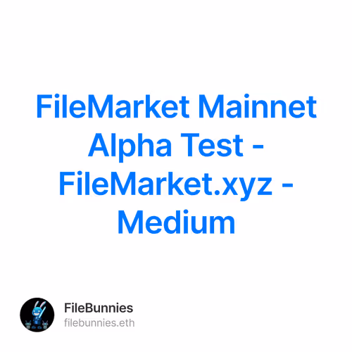 FileMarket Mainnet Alpha Test - FileMarket.xyz - Medium 18/500