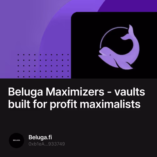 Beluga Maximizers - vaults built for profit maximalists