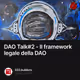 DAO Talk2 - Il framework legale della DAO