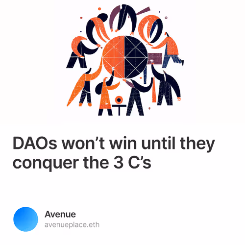 DAOs wont win until they conquer the 3 Cs