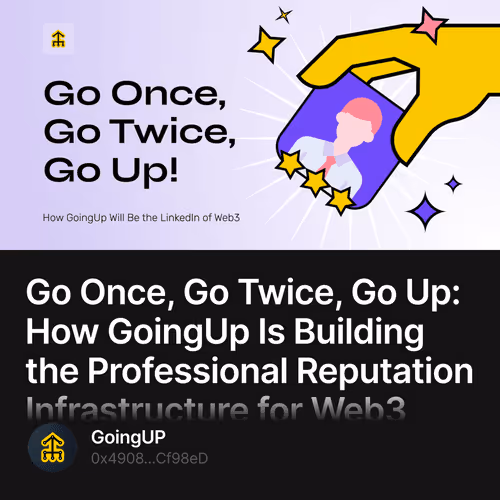Go Once, Go Twice, Go Up: How GoingUp Is Building the Professional Reputation Infrastructu