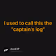 i used to call this the captains log