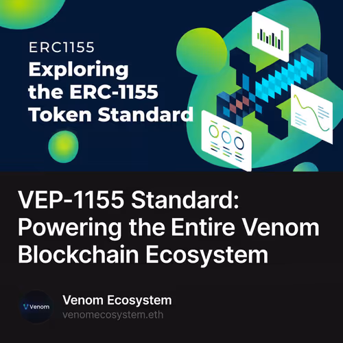 VEP-1155 Standard: Powering the Entire Venom Blockchain Ecosystem 18/500