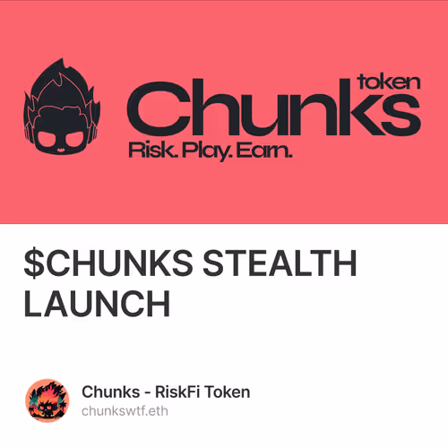 $CHUNKS STEALTH LAUNCH  16/500