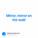 Mirror mirror on the wall V2