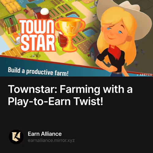 Townstar: Farming with a Play-to-Earn Twist! 409/500