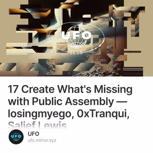 17 Create What's Missing with Public Assembly — losingmyego, 0xTranqui, Salief Lewis 72/250