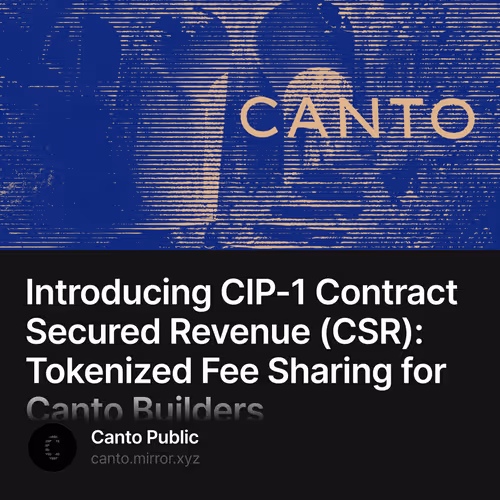 Introducing CIP-1 Contract Secured Revenue CSR Tokenized Fee Sharing for Canto Builders