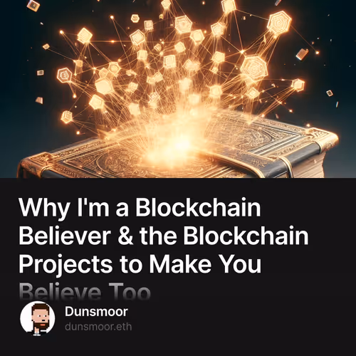 Why I'm a Blockchain Believer & the Blockchain Projects to Make You Believe Too 1