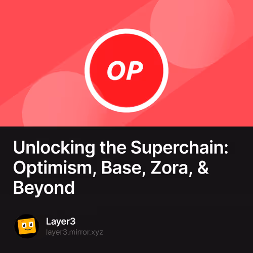 Unlocking the Superchain: Optimism, Base, Zora, & Beyond 663