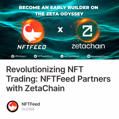 Revolutionizing NFT Trading: NFTFeed Partners with ZetaChain 394