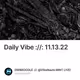Daily Vibe ://: 11.13.22