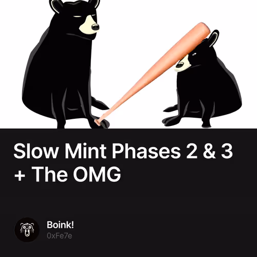 Slow Mint Phases 2 & 3 + The OMG 58