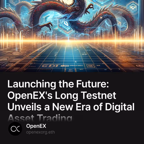 Launching the Future: OpenEX's Long Testnet Unveils a New Era of Digital Asset Trading 120