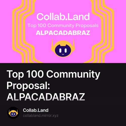 Top 100 Community Proposal: ALPACADABRAZ 21